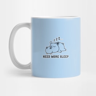 Need more sleep hippopotamus Mug